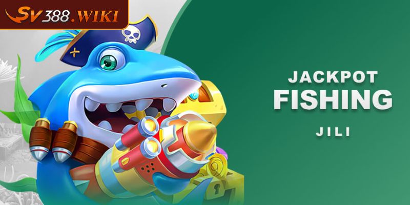 Jackpot Fishing SV388 - Khám Phá Biển Sâu Săn Thưởng Khủng 1 Đôi nét về Jackpot Fishing SV388