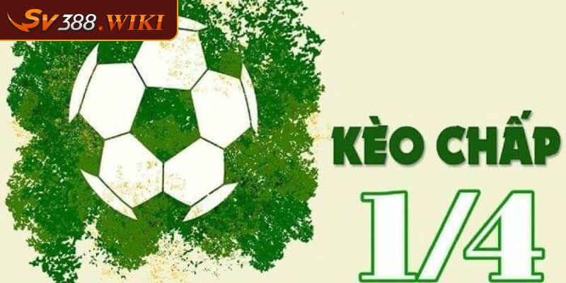 Kèo Chấp 1/4 - Cách Đọc Kèo Dễ Hiểu Nhất Cho Người Mới 1 Kèo chấp 1/4 là gì?